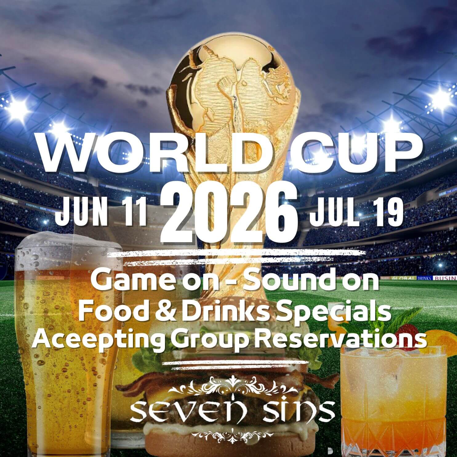 World Cup 2026 announcement with dates June 11 to July 19, with images of beer, a burger, and a cocktail on a soccer field background, promoting food, drinks specials, and group reservations at Seven Sins.