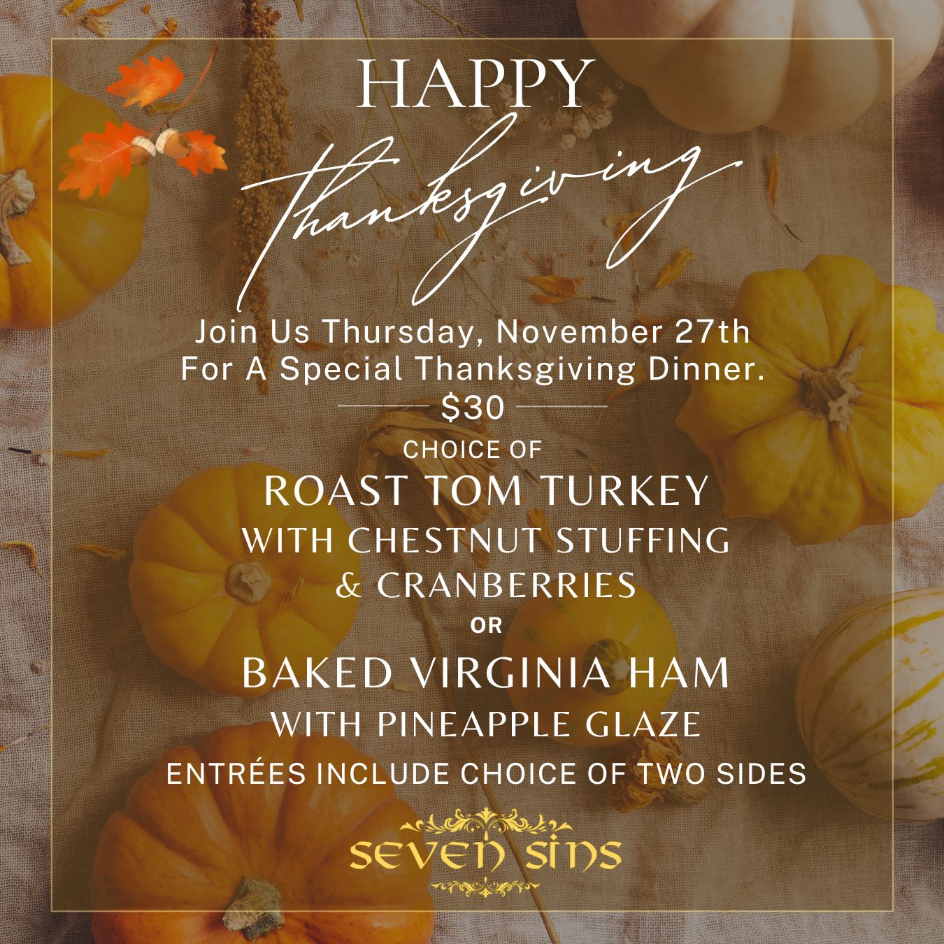 Happy Thanksgiving. Join Us Thursday, November 27th For A Special Thanksgiving Dinner.